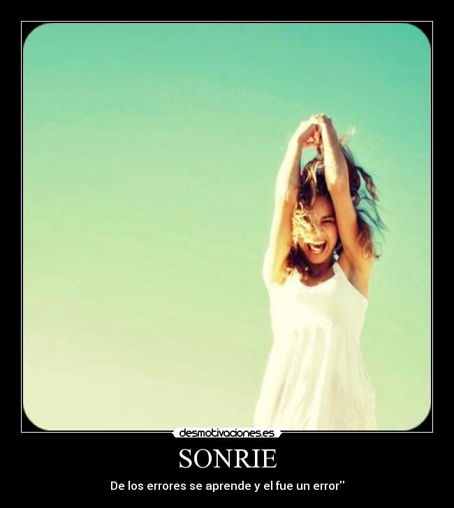 SONRIE - De los errores se aprende y el fue un error