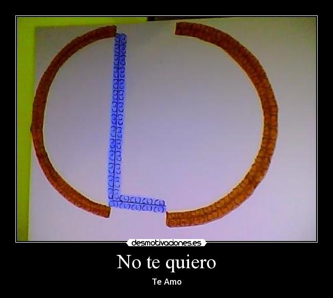 No te quiero - Te Amo