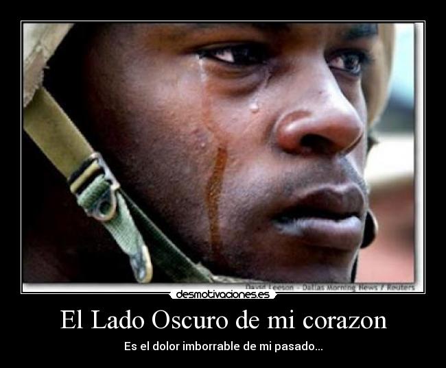 El Lado Oscuro de mi corazon - Es el dolor imborrable de mi pasado...