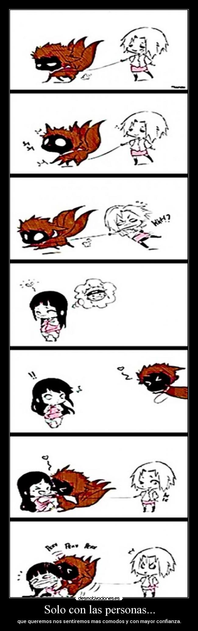Solo con las personas... - que queremos nos sentiremos mas comodos y con mayor confianza.
