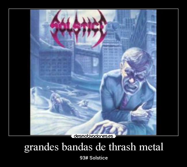 grandes bandas de thrash metal - 93# Solstice