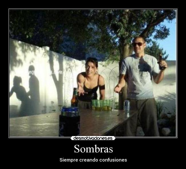 Sombras - Siempre creando confusiones