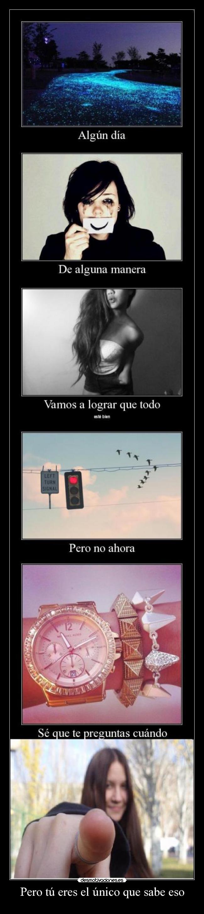 Pero tú eres el único que sabe eso - 