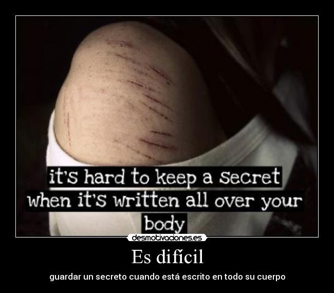 Es difícil - guardar un secreto cuando está escrito en todo su cuerpo