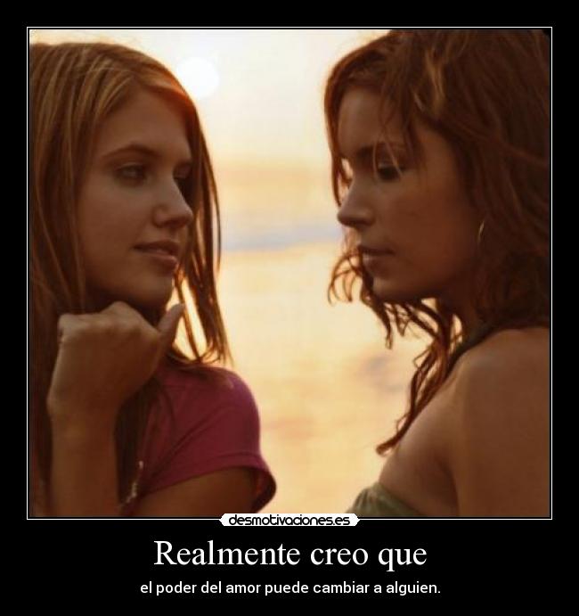 Realmente creo que - 