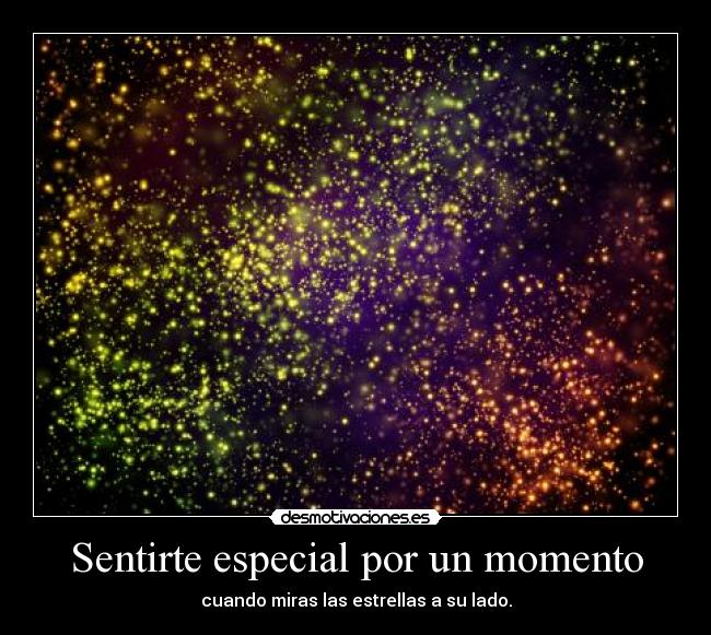 Sentirte especial por un momento - 