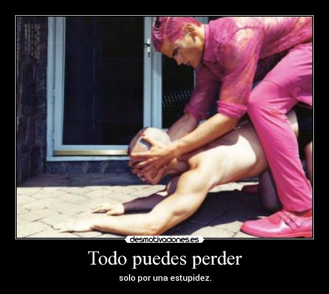 Todo puedes perder -