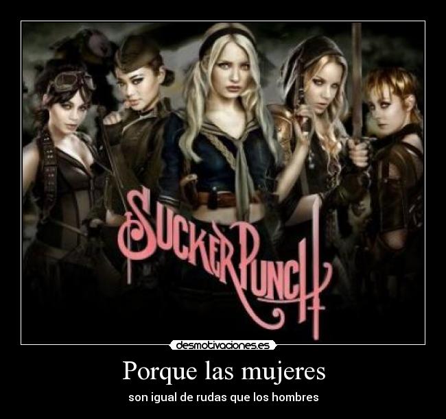 Porque las mujeres - son igual de rudas que los hombres