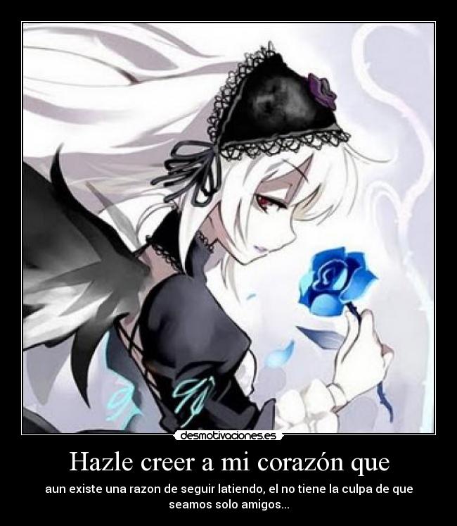 Hazle creer a mi corazón que -