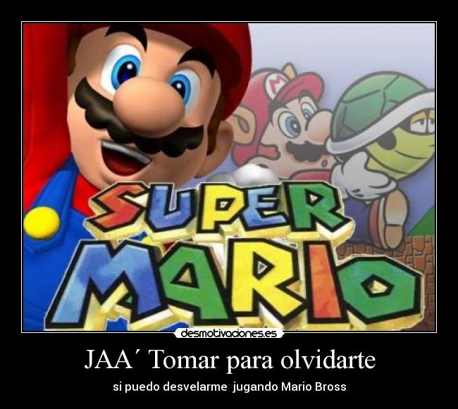 JAA´ Tomar para olvidarte - si puedo desvelarme jugando Mario Bross