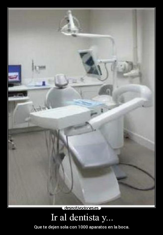 Ir al dentista y... - 