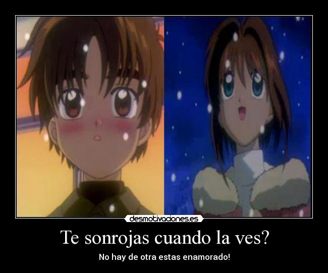 Te sonrojas cuando la ves? -