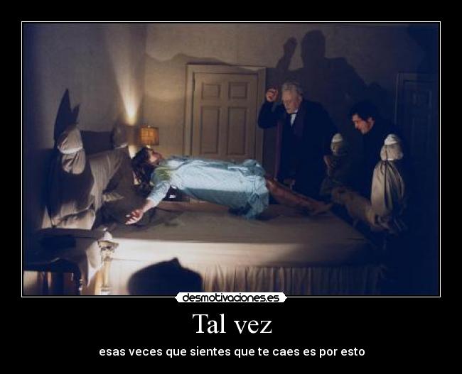 Tal vez - esas veces que sientes que te caes es por esto