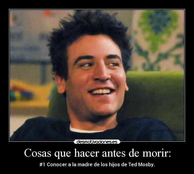 Cosas que hacer antes de morir: -