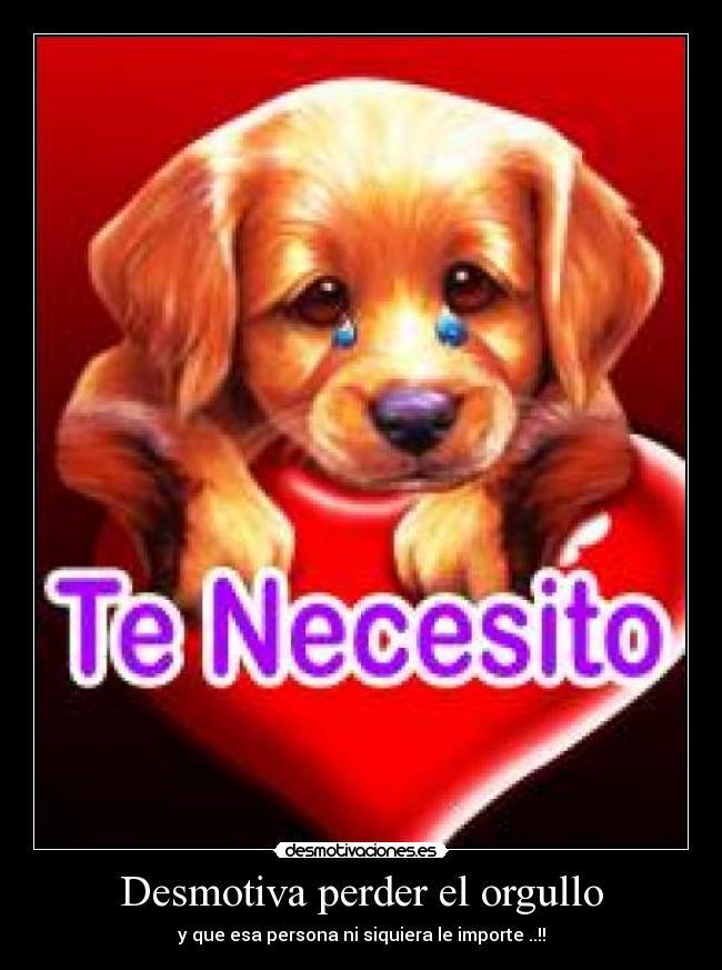 Desmotiva perder el orgullo - y que esa persona ni siquiera le importe ..!!