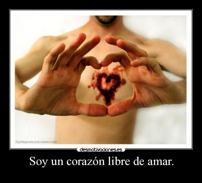 Soy un corazón libre de amar. - 