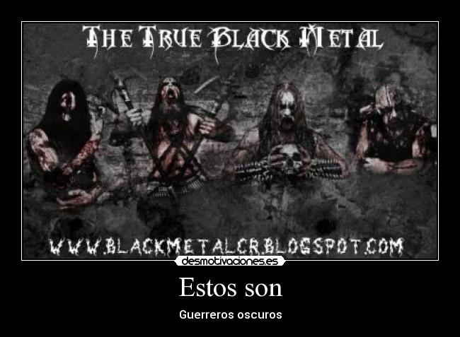 Estos son - Guerreros oscuros