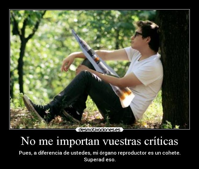 No me importan vuestras críticas - 