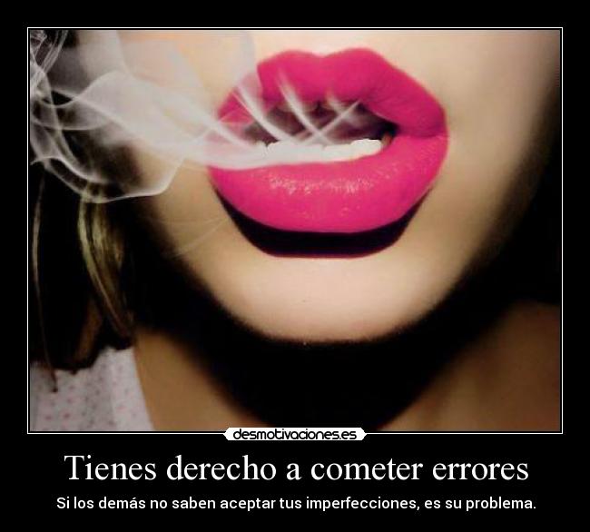 Tienes derecho a cometer errores -