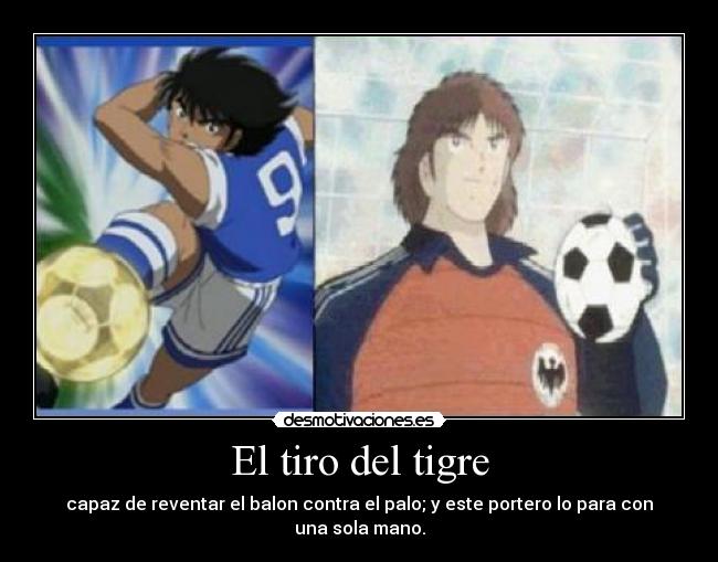 El tiro del tigre - capaz de reventar el balon contra el palo; y este portero lo para con una sola mano.