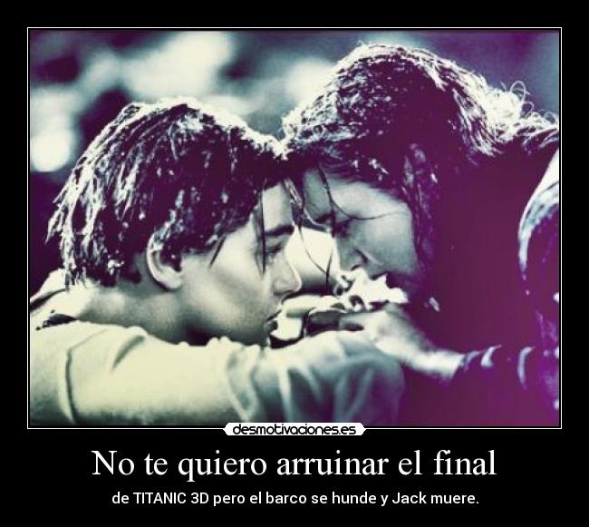 No te quiero arruinar el final -