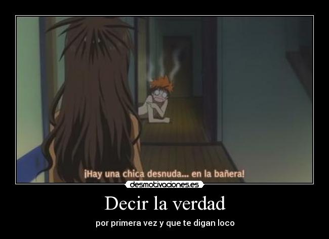 Decir la verdad - por primera vez y que te digan loco