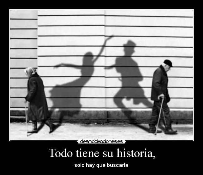 Todo tiene su historia, - 