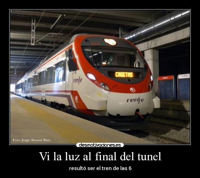 Vi la luz al final del tunel - resultó ser el tren de las 6