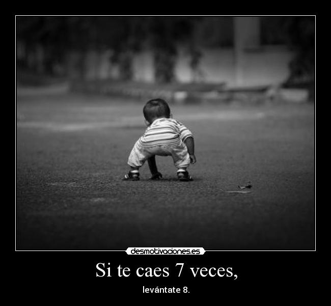 Si te caes 7 veces, - 