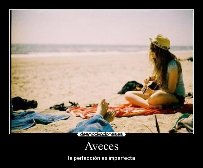 Aveces - la perfección es imperfecta