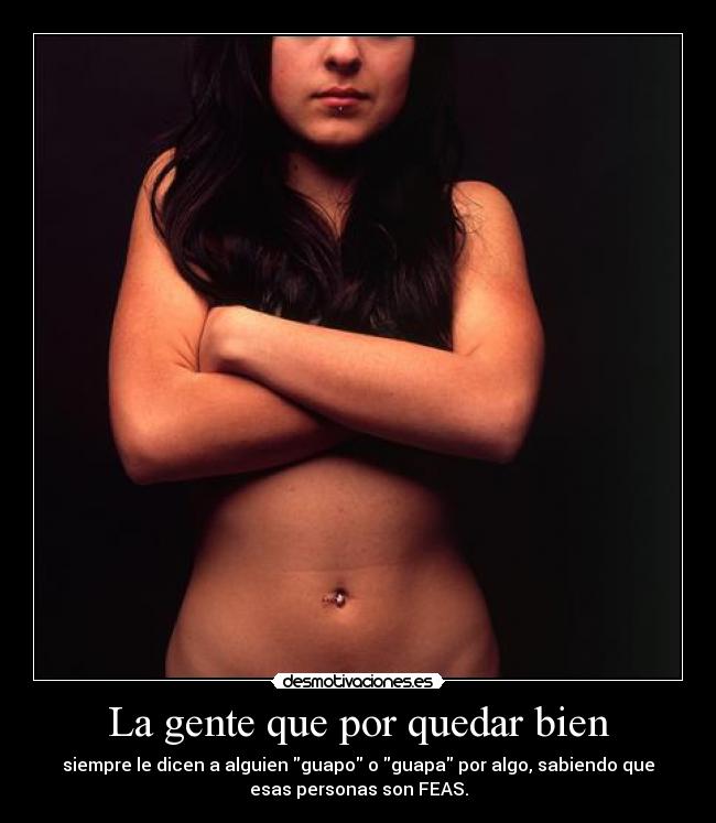 La gente que por quedar bien - 