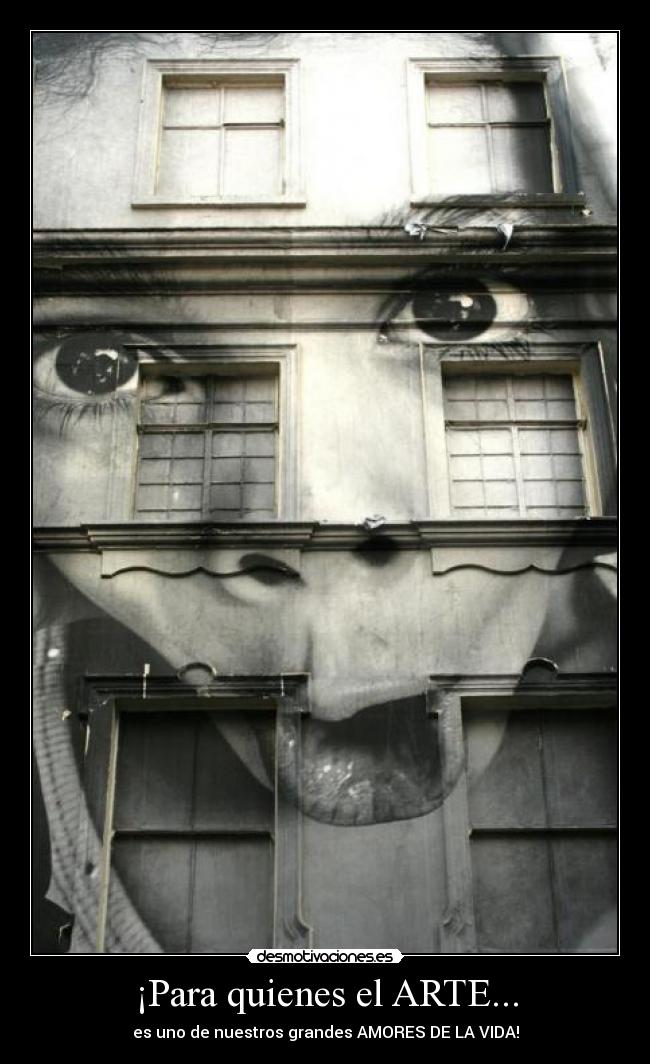 ¡Para quienes el ARTE... - es uno de nuestros grandes AMORES DE LA VIDA!