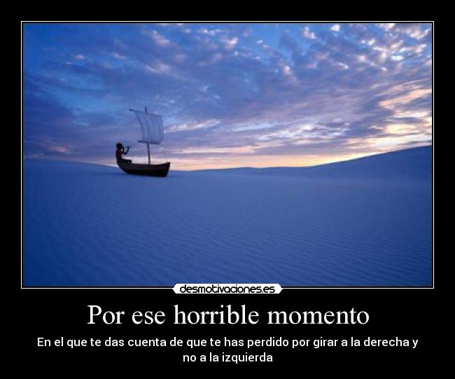 Por ese horrible momento -