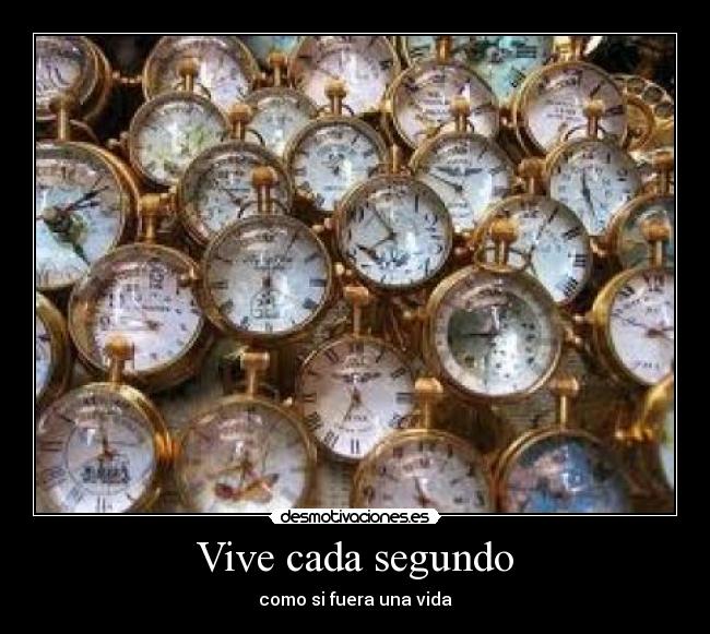 Vive cada segundo -