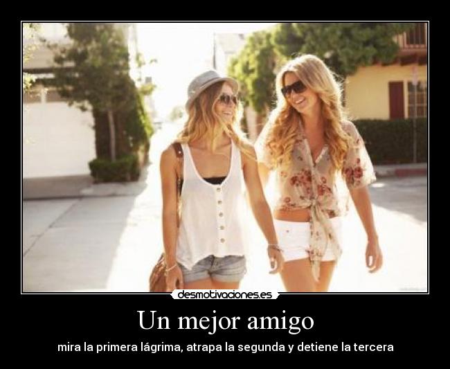 Un mejor amigo - mira la primera lágrima, atrapa la segunda y detiene la tercera