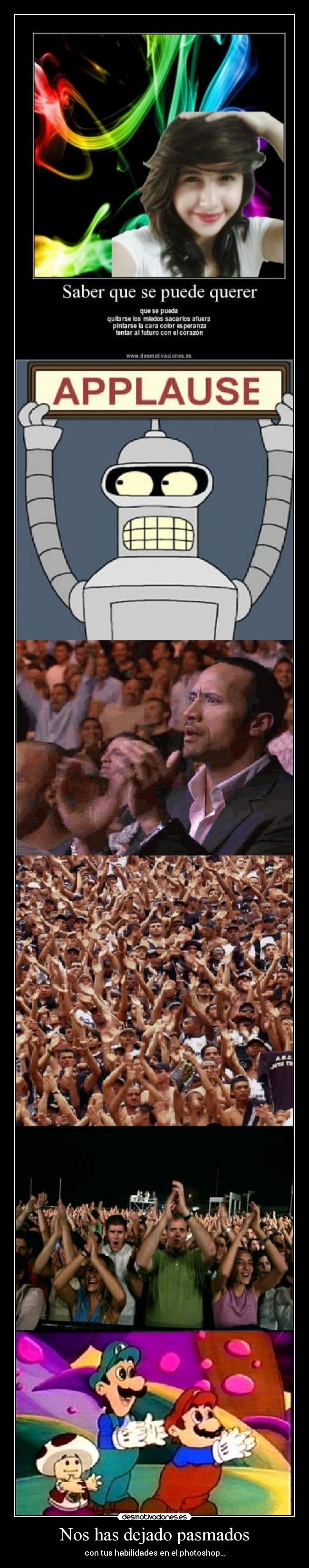 Nos has dejado pasmados -