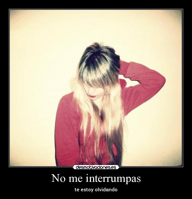 No me interrumpas - 