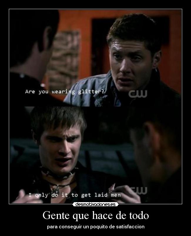 Gente que hace de todo - para conseguir un poquito de satisfaccion