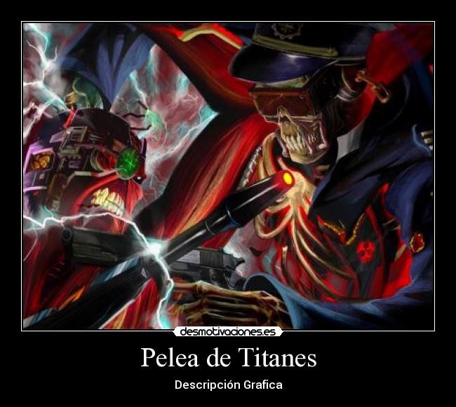 Pelea de Titanes - Descripción Grafica