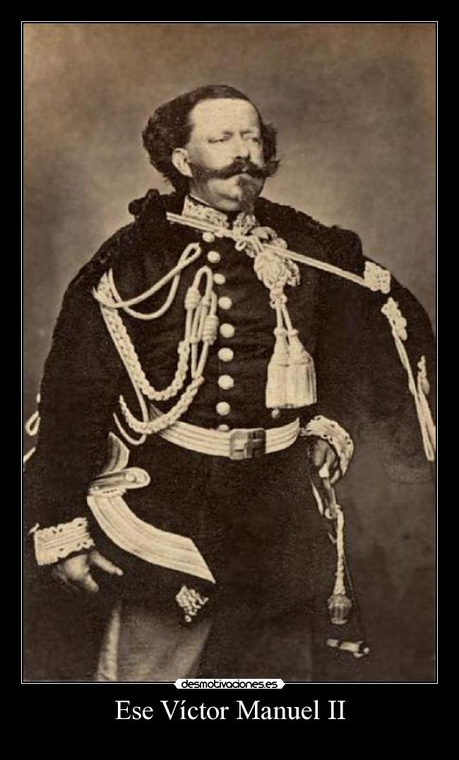 Ese Víctor Manuel II -