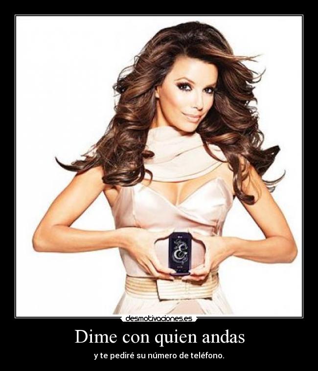 Dime con quien andas - y te pediré su número de teléfono.