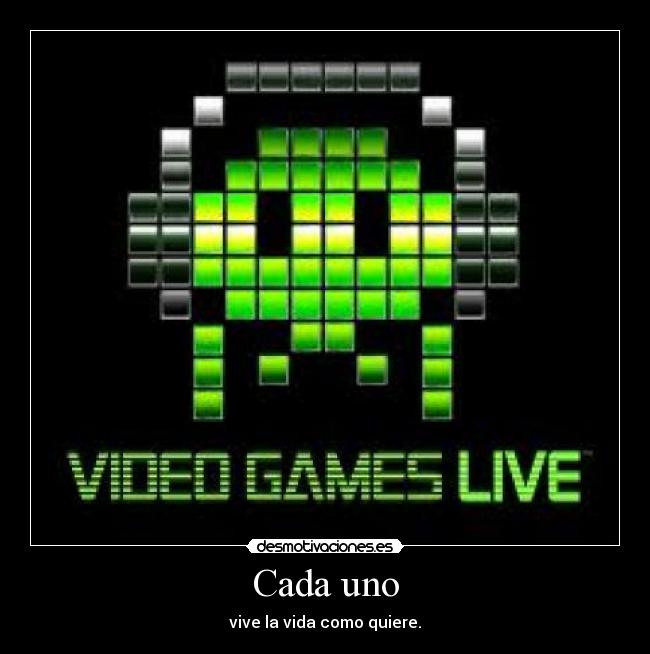 Cada uno - vive la vida como quiere.