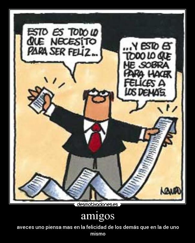 amigos - aveces uno piensa mas en la felicidad de los demás que en la de uno mismo