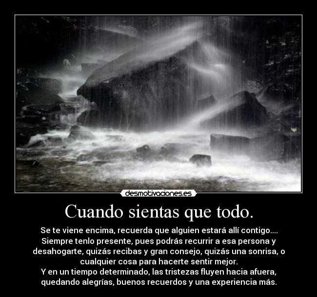 Cuando sientas que todo. -