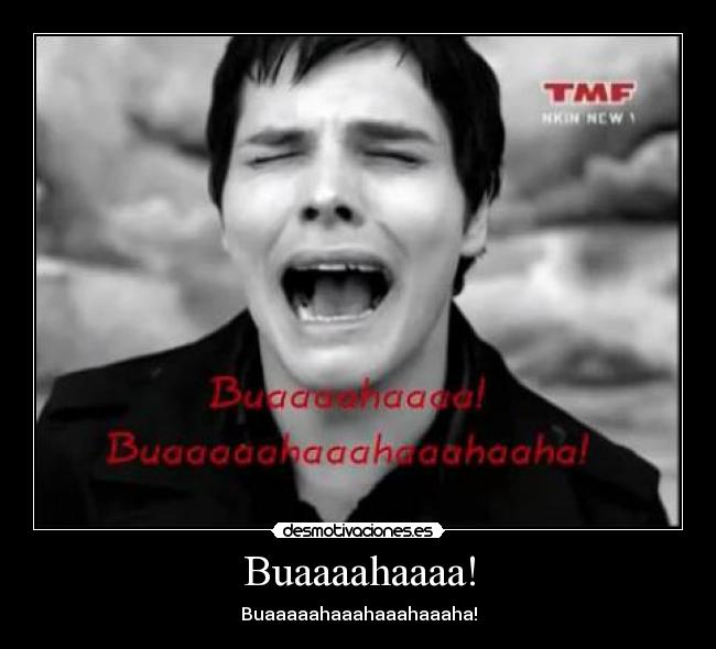 Buaaaahaaaa! - Buaaaaahaaahaaahaaaha!