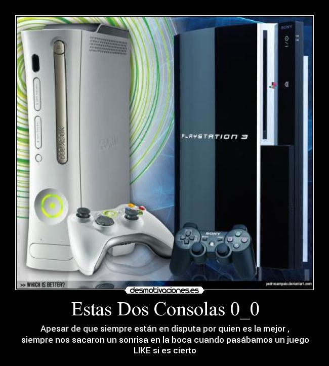 Estas Dos Consolas 0_0 - Apesar de que siempre están en disputa por quien es la mejor ,
siempre nos sacaron un sonrisa en la boca cuando pasábamos un juego
LIKE si es cierto