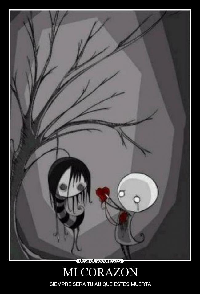 MI CORAZON - SIEMPRE SERA TU AU QUE ESTES MUERTA