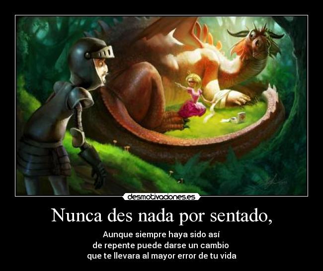 Nunca des nada por sentado, - 