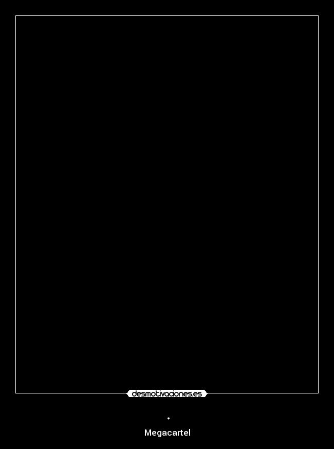 . - Megacartel