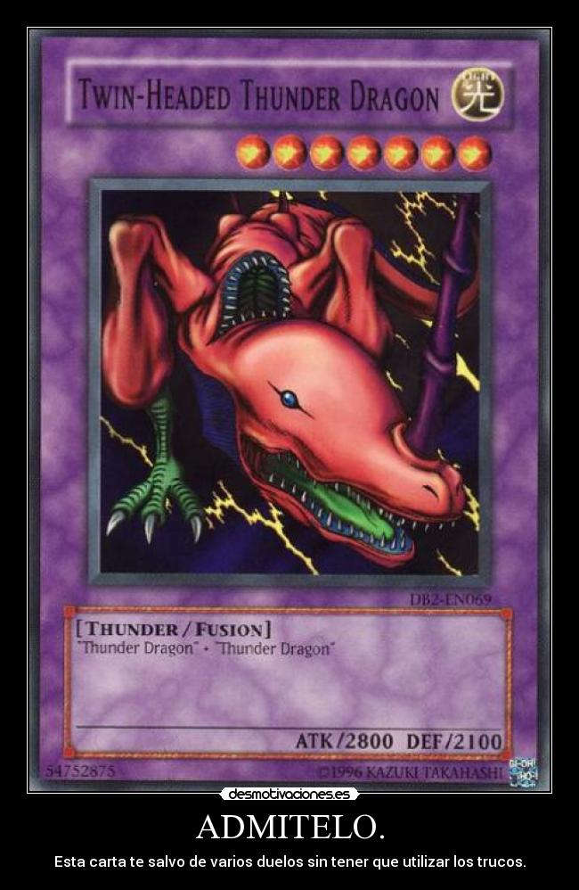 ADMITELO. - Esta carta te salvo de varios duelos sin tener que utilizar los trucos.